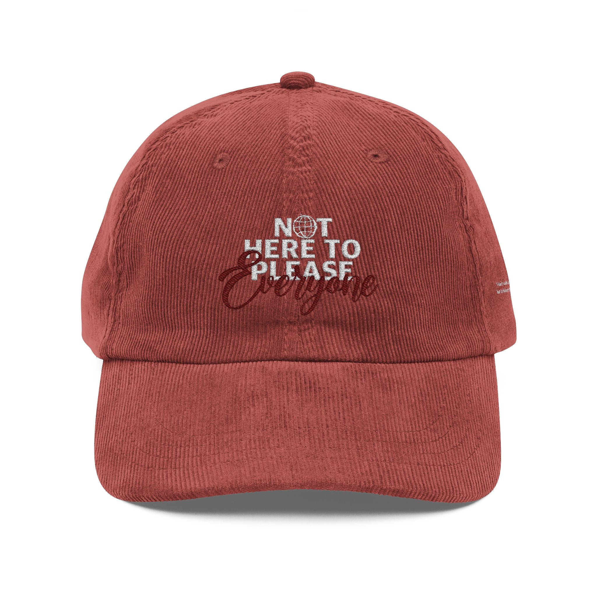 Corduroy  Hat — Embroidered “Not Here to Please Everyone”