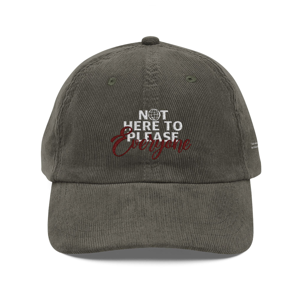 Corduroy  Hat — Embroidered “Not Here to Please Everyone”