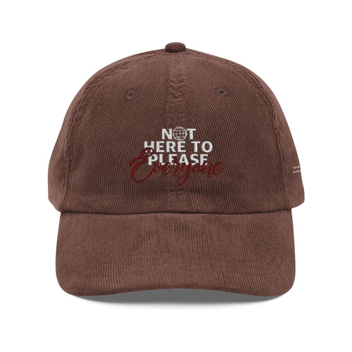 Corduroy  Hat — Embroidered “Not Here to Please Everyone”